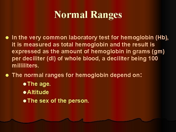 Normal Ranges l In the very common laboratory test for hemoglobin (Hb), it is