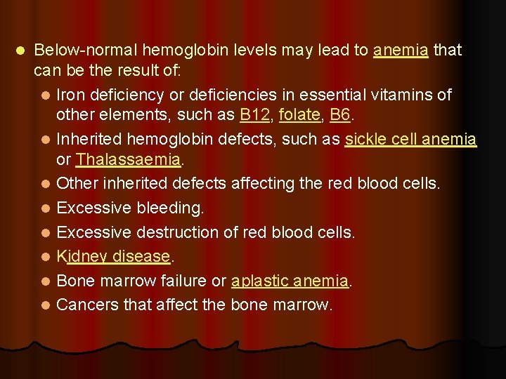 l Below-normal hemoglobin levels may lead to anemia that can be the result of: