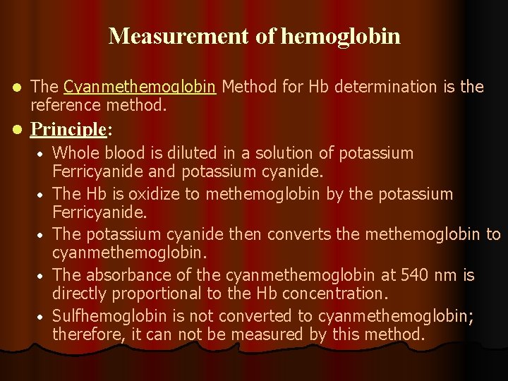 Measurement of hemoglobin l The Cyanmethemoglobin Method for Hb determination is the reference method.