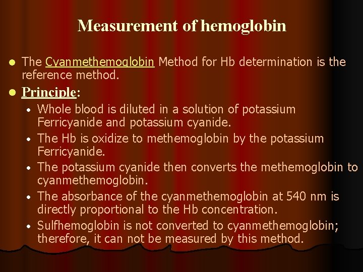 Measurement of hemoglobin l The Cyanmethemoglobin Method for Hb determination is the reference method.