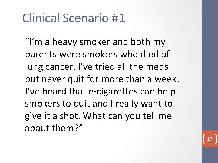 Clinical Scenario #1 “I’m a heavy smoker and both my parents were smokers who