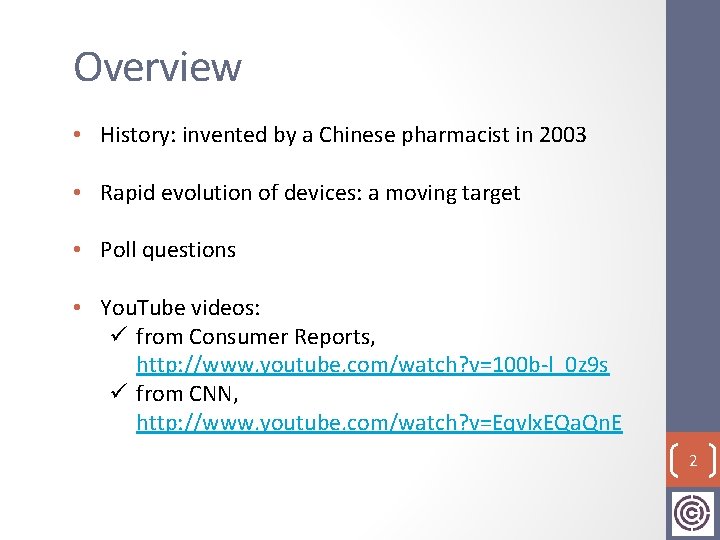 Overview • History: invented by a Chinese pharmacist in 2003 • Rapid evolution of