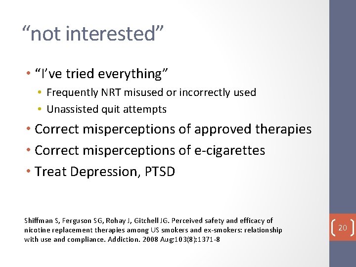 “not interested” • “I’ve tried everything” • Frequently NRT misused or incorrectly used •