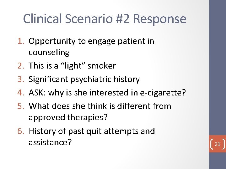 Clinical Scenario #2 Response 1. Opportunity to engage patient in counseling 2. This is