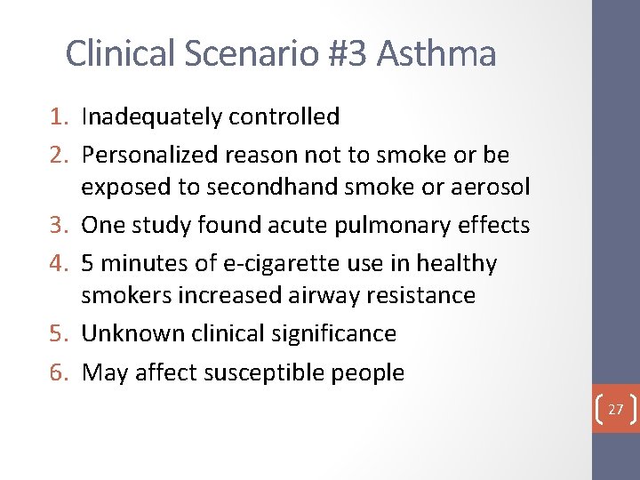 Clinical Scenario #3 Asthma 1. Inadequately controlled 2. Personalized reason not to smoke or