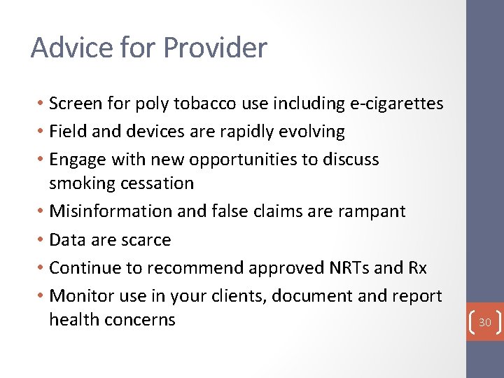 Advice for Provider • Screen for poly tobacco use including e-cigarettes • Field and