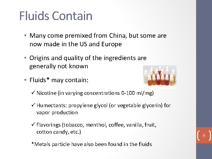 Fluids Contain • Many come premixed from China, but some are now made in