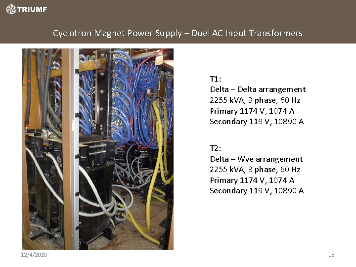 Cyclotron Magnet Power Supply – Duel AC Input Transformers T 1: Delta – Delta Cyclotron Magnet Power Supply – Duel AC Input Transformers T 1: Delta – Delta