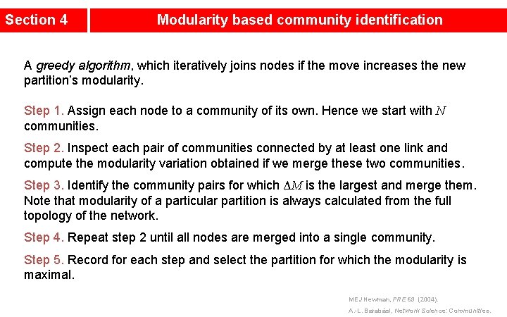 Section 4 Modularity based community identification A greedy algorithm, which iteratively joins nodes if