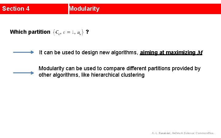 Section 4 Modularity Which partition ? It can be used to design new algorithms,