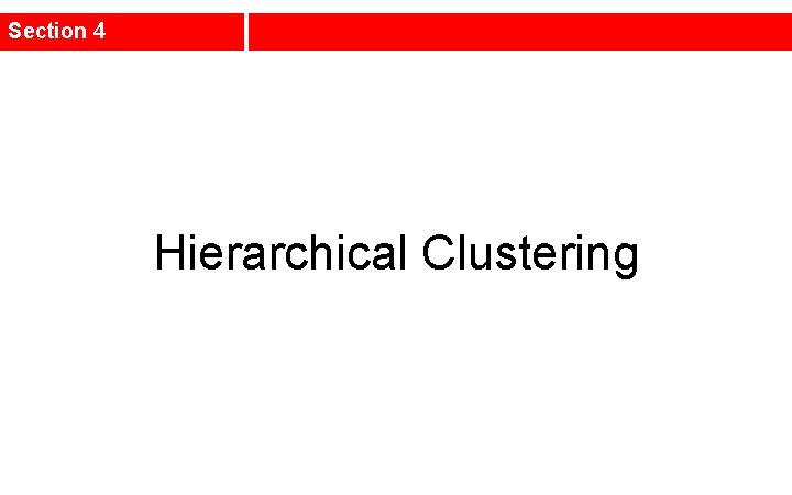 Section 4 Hierarchical Clustering 
