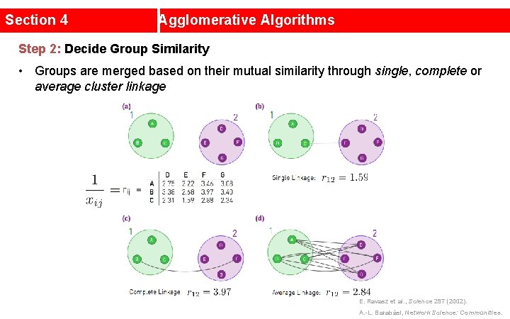 Section 4 Agglomerative Algorithms Step 2: Decide Group Similarity • Groups are merged based