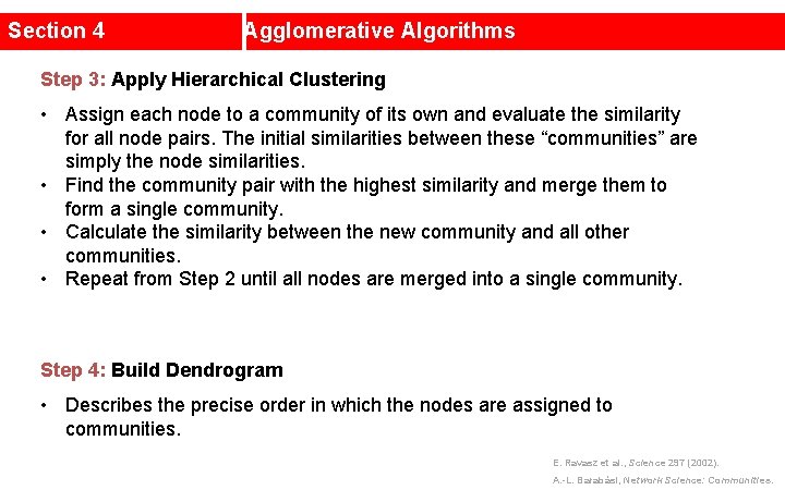 Section 4 Agglomerative Algorithms Step 3: Apply Hierarchical Clustering • Assign each node to