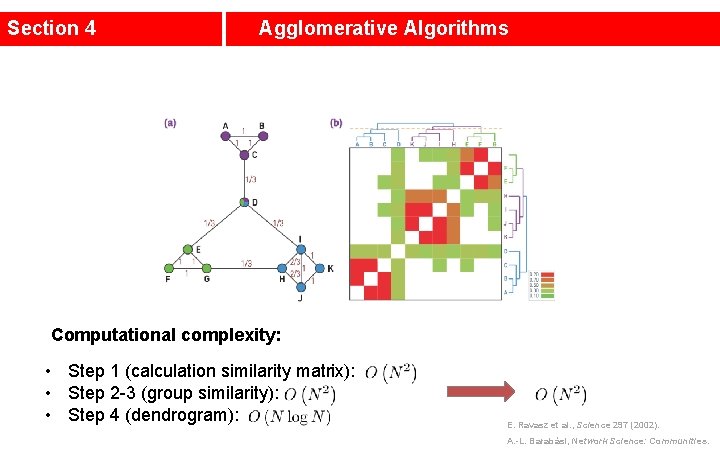 Section 4 Agglomerative Algorithms Computational complexity: • Step 1 (calculation similarity matrix): • Step