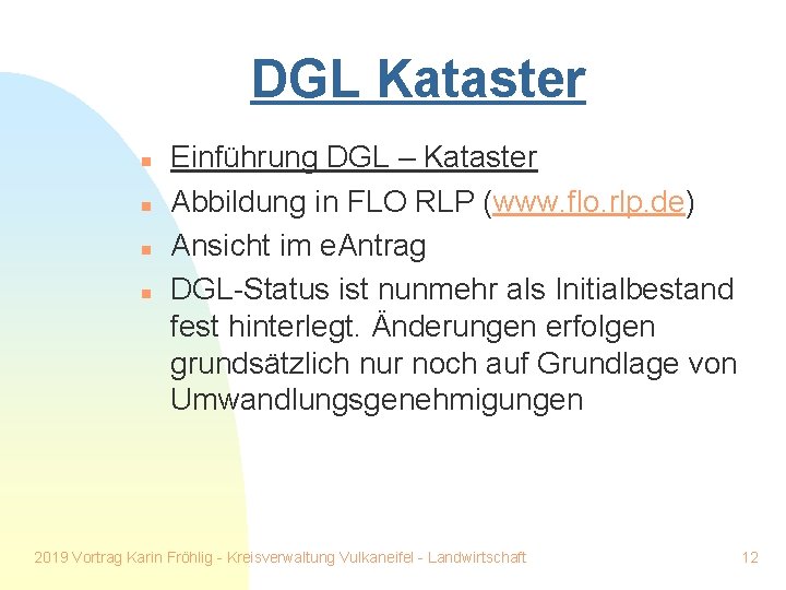 DGL Kataster n n Einführung DGL – Kataster Abbildung in FLO RLP (www. flo.