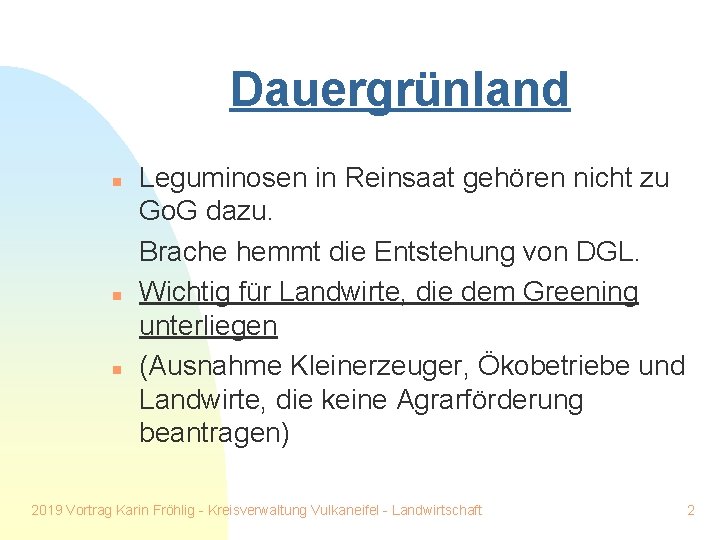 Dauergrünland n n n Leguminosen in Reinsaat gehören nicht zu Go. G dazu. Brache