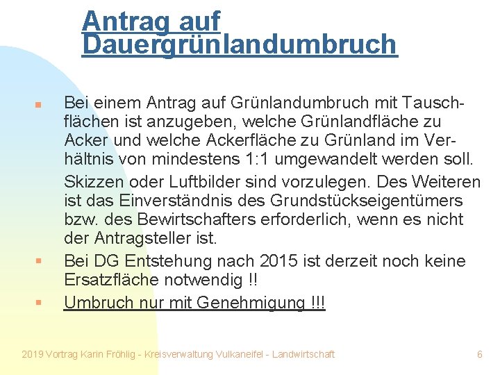 Antrag auf Dauergrünlandumbruch n § § Bei einem Antrag auf Grünlandumbruch mit Tauschflächen ist