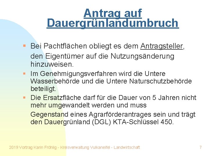 Antrag auf Dauergrünlandumbruch § Bei Pachtflächen obliegt es dem Antragsteller, den Eigentümer auf die