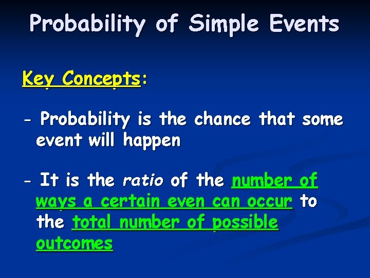 Probability of Simple Events Key Concepts: - Probability is the chance that some event