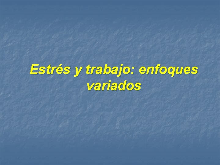Estrés y trabajo: enfoques variados 