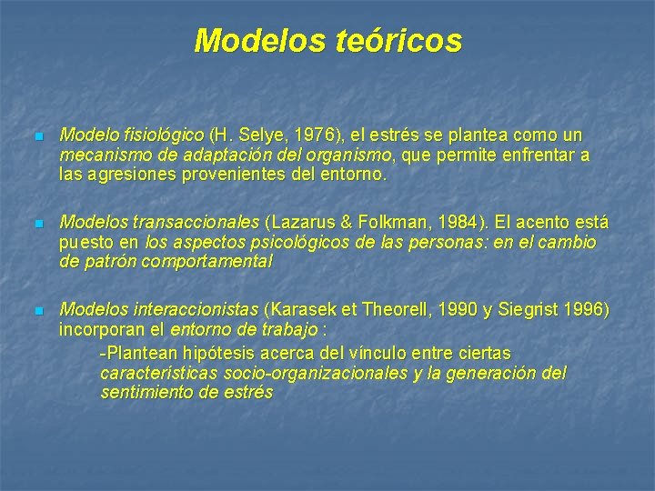 Modelos teóricos n Modelo fisiológico (H. Selye, 1976), el estrés se plantea como un