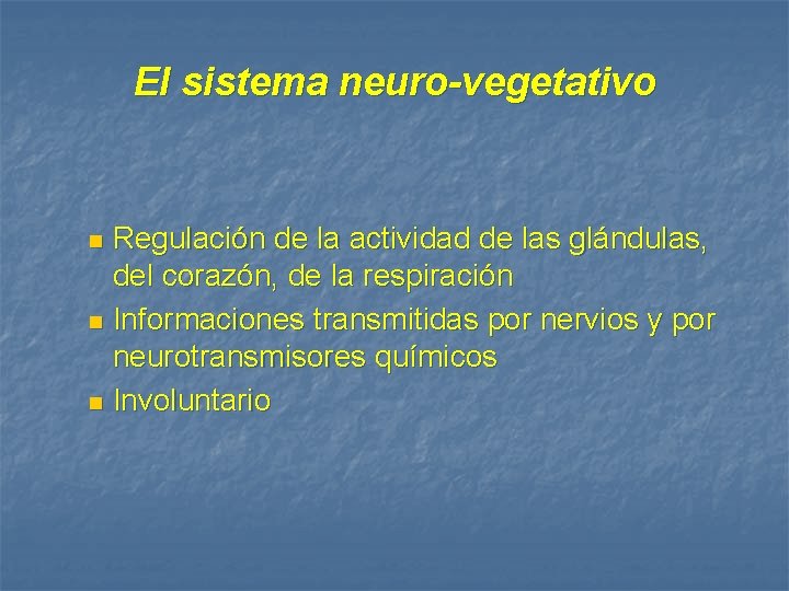 El sistema neuro-vegetativo Regulación de la actividad de las glándulas, del corazón, de la