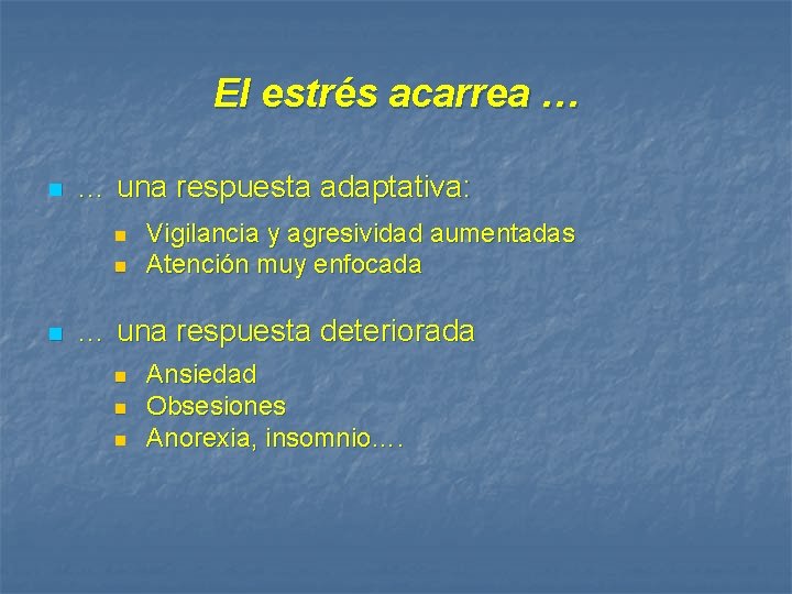 El estrés acarrea … n … una respuesta adaptativa: n n n Vigilancia y