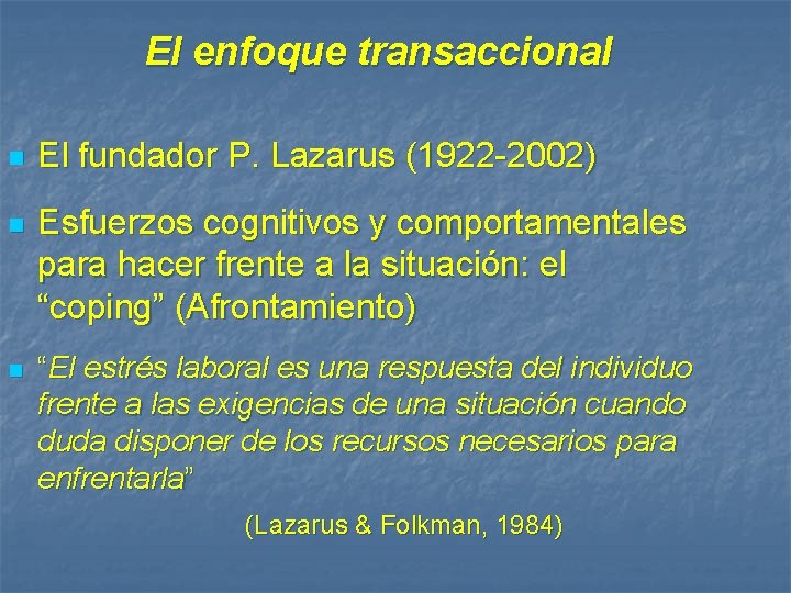 El enfoque transaccional n El fundador P. Lazarus (1922 -2002) n Esfuerzos cognitivos y