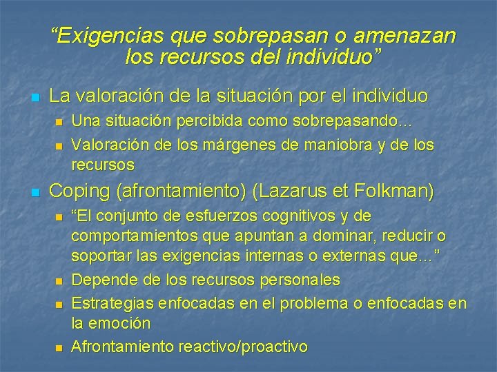 “Exigencias que sobrepasan o amenazan los recursos del individuo” n La valoración de la