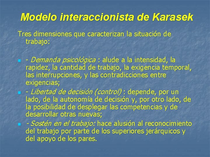 Modelo interaccionista de Karasek Tres dimensiones que caracterizan la situación de trabajo: n n