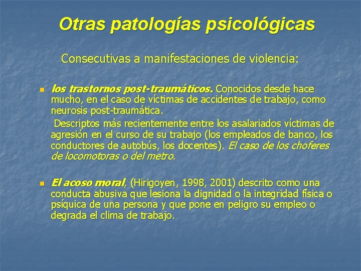 Otras patologías psicológicas Consecutivas a manifestaciones de violencia: n los trastornos post-traumáticos. Conocidos desde