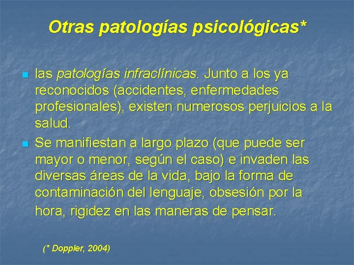 Otras patologías psicológicas* n n las patologías infraclínicas. Junto a los ya reconocidos (accidentes,