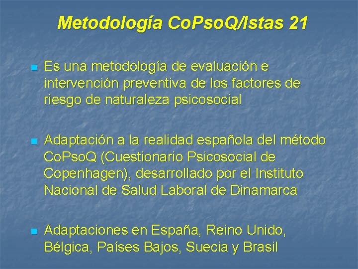 Metodología Co. Pso. Q/Istas 21 n Es una metodología de evaluación e intervención preventiva