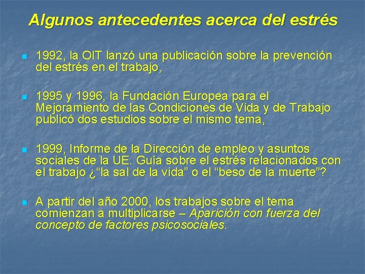 Algunos antecedentes acerca del estrés n 1992, la OIT lanzó una publicación sobre la