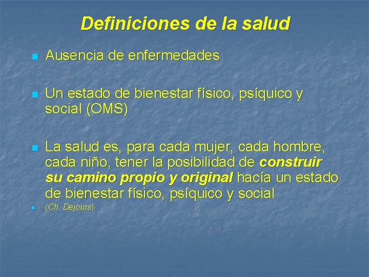 Definiciones de la salud n Ausencia de enfermedades n Un estado de bienestar físico,