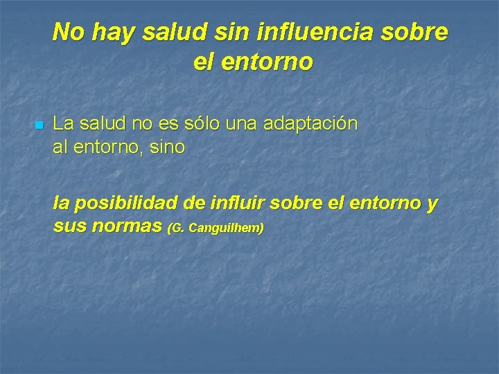 No hay salud sin influencia sobre el entorno n La salud no es sólo