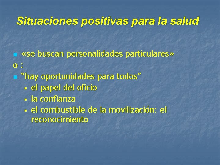 Situaciones positivas para la salud «se buscan personalidades particulares» o: n “hay oportunidades para