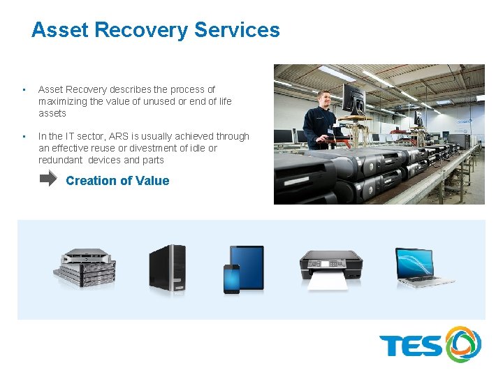 Asset Recovery Services • Asset Recovery describes the process of maximizing the value of