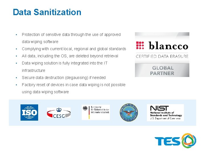 Data Sanitization • Protection of sensitive data through the use of approved data wiping