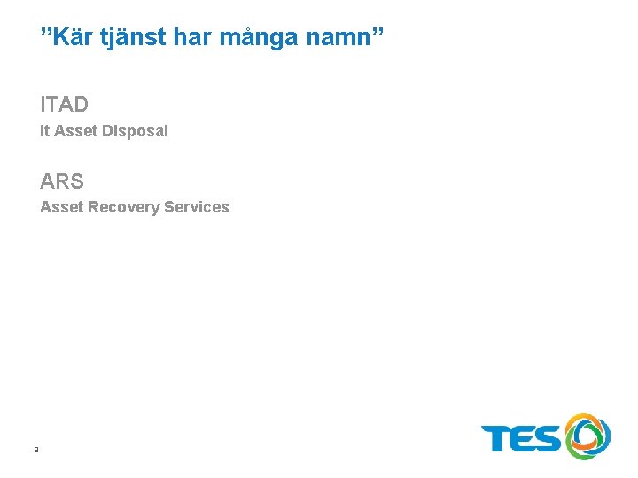 ”Kär tjänst har många namn” ITAD It Asset Disposal ARS Asset Recovery Services 9