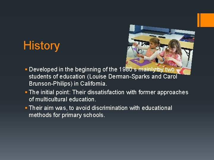 History § Developed in the beginning of the 1980 s mainly by two students