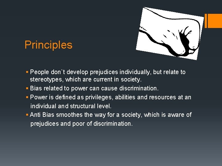 Principles § People don`t develop prejudices individually, but relate to stereotypes, which are current