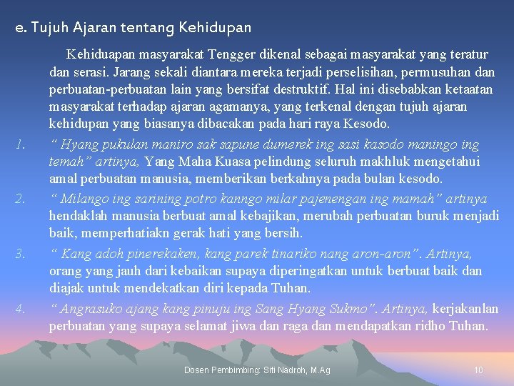 e. Tujuh Ajaran tentang Kehidupan 1. 2. 3. 4. Kehiduapan masyarakat Tengger dikenal sebagai