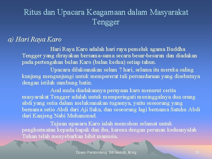 Ritus dan Upacara Keagamaan dalam Masyarakat Tengger a) Hari Raya Karo adalah hari raya