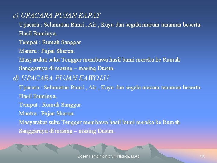 c) UPACARA PUJAN KAPAT Upacara : Selamatan Bumi , Air , Kayu dan segala