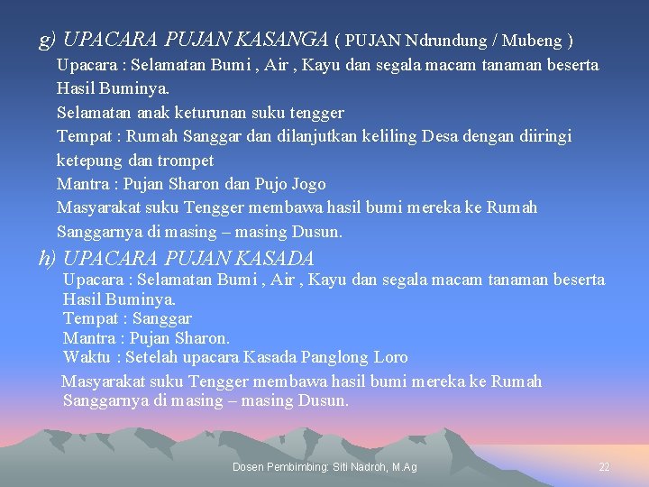 g) UPACARA PUJAN KASANGA ( PUJAN Ndrundung / Mubeng ) Upacara : Selamatan Bumi