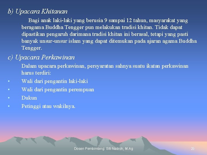 b) Upacara Khitanan Bagi anak laki-laki yang berusia 9 sampai 12 tahun, masyarakat yang