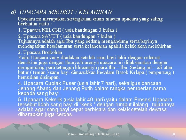 d) UPACARA MBOBOT / KELAHIRAN Upacara ini merupakan serangkaian enam macam upacara yang saling