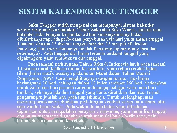 SISTIM KALENDER SUKU TENGGER Suku Tengger sudah mengenal dan mempunyai sistem kalender sendiri yang