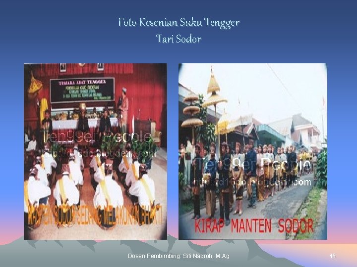 Foto Kesenian Suku Tengger Tari Sodor Dosen Pembimbing: Siti Nadroh, M. Ag 45 